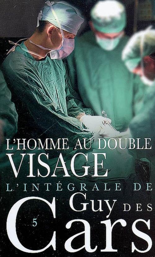 Cover of the book Guy des Cars 5 L'Homme au double visage by Guy Des Cars, Mount Silver
