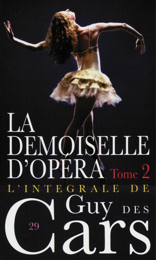 Cover of the book Guy des Cars 29 La Demoiselle d'Opéra Tome 2 by Guy Des Cars, Mount Silver