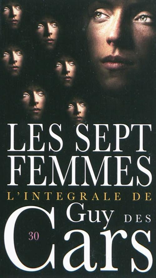 Cover of the book Guy des Cars 30 Les Sept Femmes by Guy Des Cars, Mount Silver