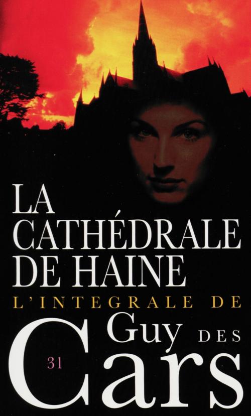 Cover of the book Guy des Cars 31 La cathédrale de haine by Guy Des Cars, Mount Silver