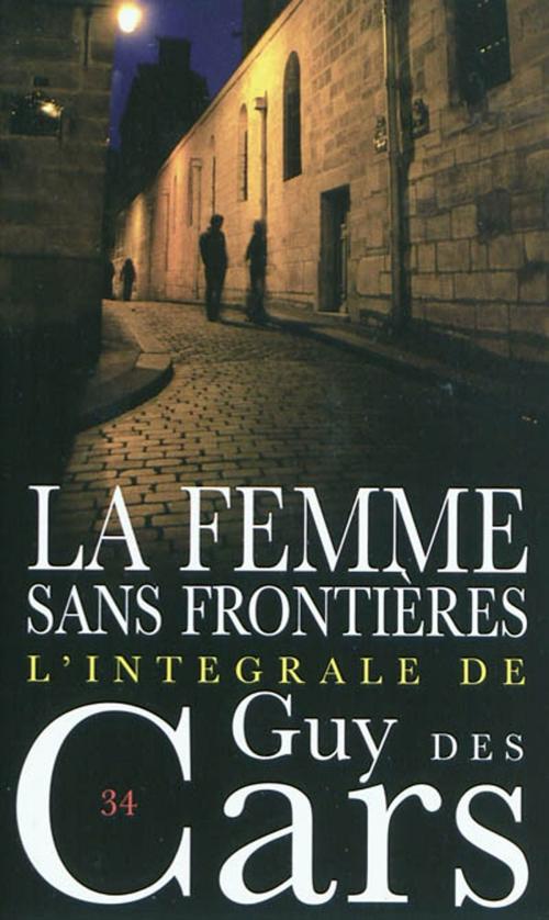 Cover of the book Guy des Cars 34 La femme sans frontières by Guy Des Cars, Mount Silver