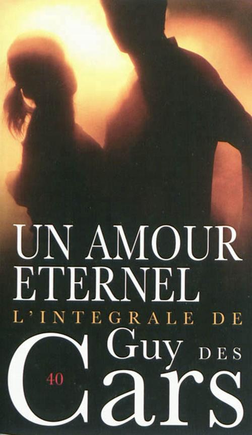 Cover of the book Guy des Cars 40 Un amour éternel by Guy Des Cars, Mount Silver