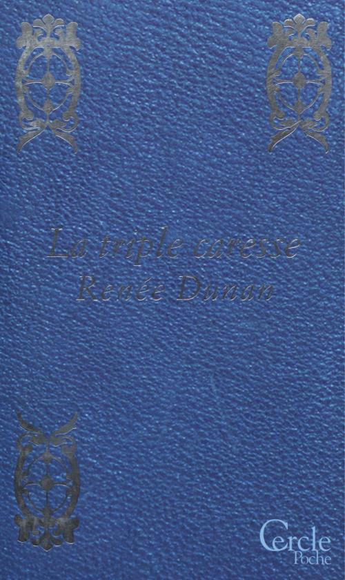 Cover of the book Cercle Poche n°156 La Triple Caresse by Renée Dunan, Mount Silver