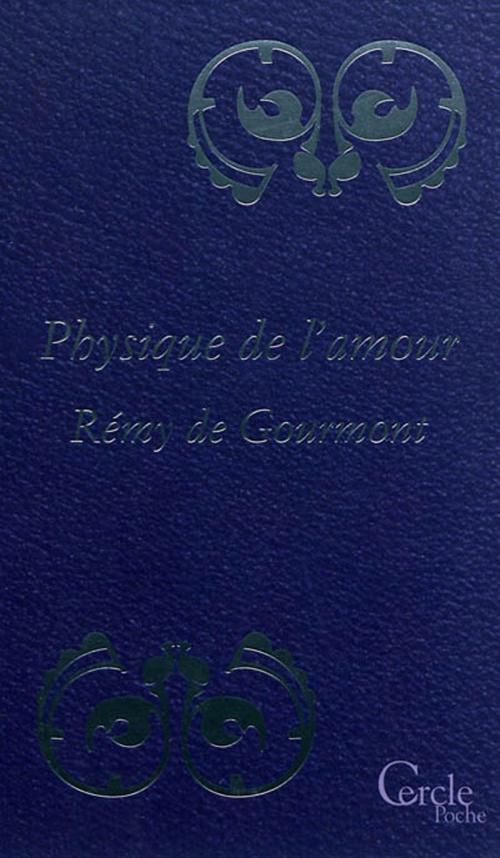 Cover of the book Cercle Poche n°157 Physique de l'Amour by Remy de Gourmont, Mount Silver