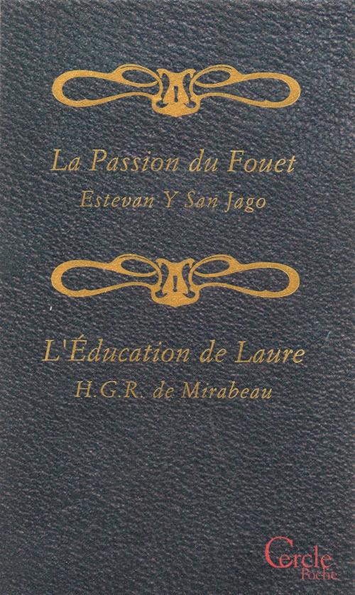 Cover of the book Cercle Poche n°159 La Passion du Fouet et L'Éducation de Laure by Honoré-Gabriel Riqueti de Mirabeau, Estevan San Jago (Y), Mount Silver