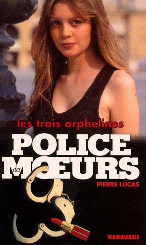 Cover of the book Police des moeurs n°143 Les Trois Orphelines by Pierre Lucas, Mount Silver