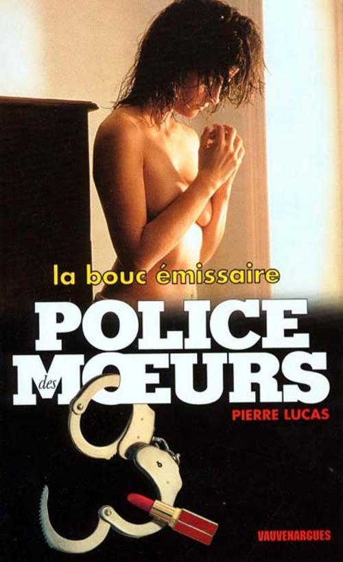 Cover of the book Police des moeurs n°144 La bouc émissaire by Pierre Lucas, Mount Silver