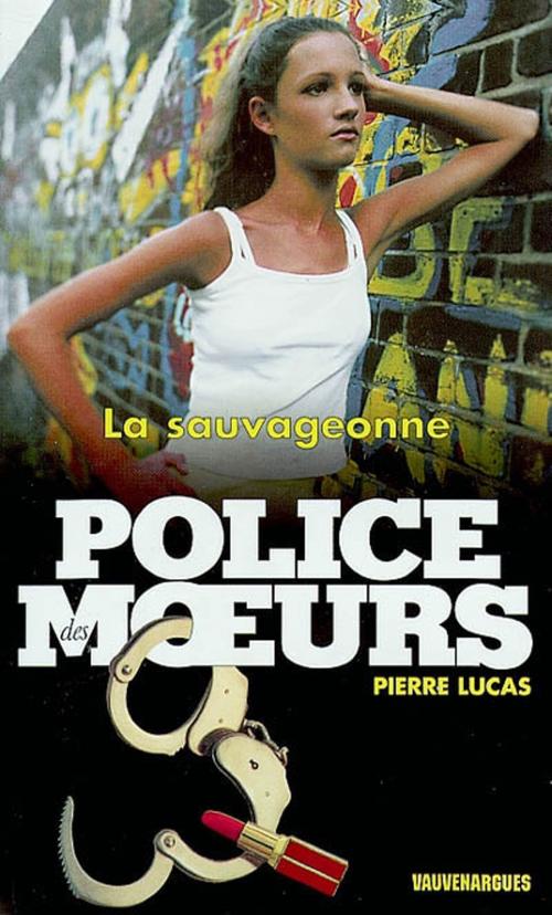 Cover of the book Police des moeurs n°150 La Sauvageonne by Pierre Lucas, Mount Silver