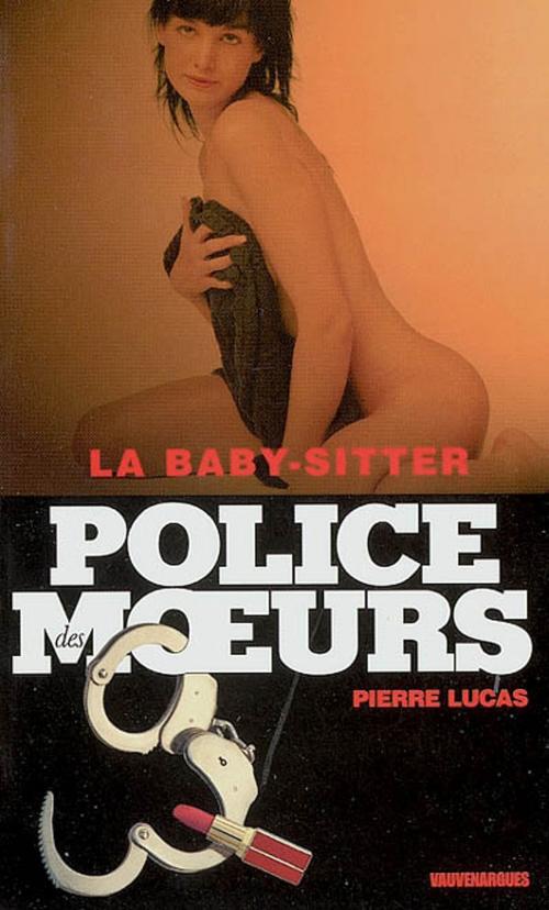 Cover of the book Police des moeurs n°165 La Baby-sitter by Pierre Lucas, Mount Silver