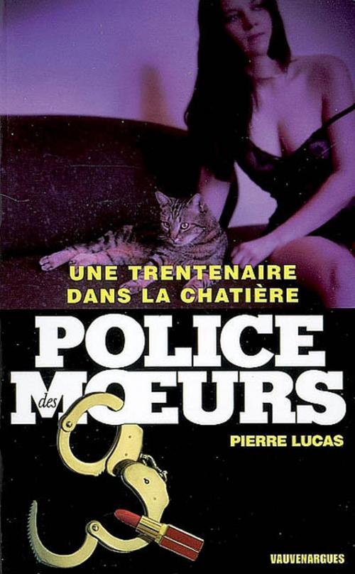 Cover of the book Police des moeurs n°183 Une trentenaire dans la châtière by Pierre Lucas, Mount Silver