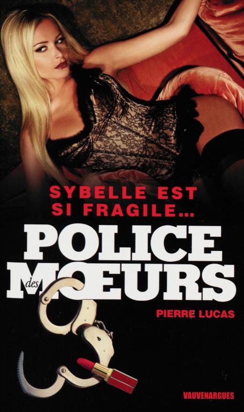 Cover of the book Police des moeurs n°222 Sybelle est si fragile... by Pierre Lucas, Mount Silver