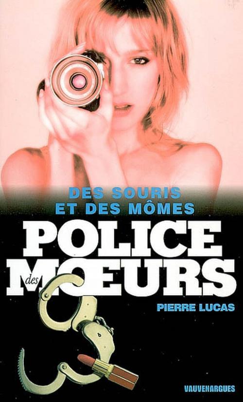 Cover of the book Police des moeurs Hors-série Des souris et des mômes by Pierre Lucas, Mount Silver