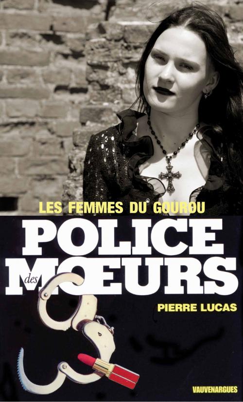 Cover of the book Police des moeurs n°9 Les Femmes du gourou by Pierre Lucas, Mount Silver