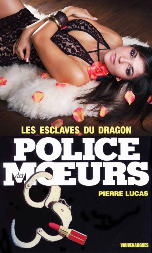 Cover of the book Police des moeurs n°10 Les Esclaves du dragon by Pierre Lucas, Mount Silver