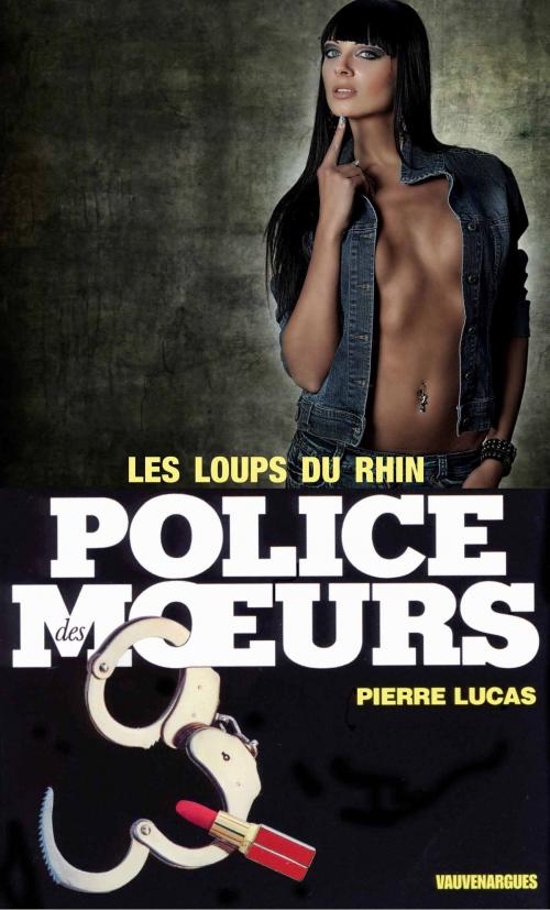 Cover of the book Police des moeurs n°19 Les loups du Rhin by Pierre Lucas, Mount Silver