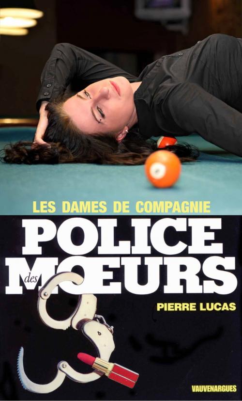 Cover of the book Police des moeurs n°21 Les Dames de compagnie by Pierre Lucas, Mount Silver