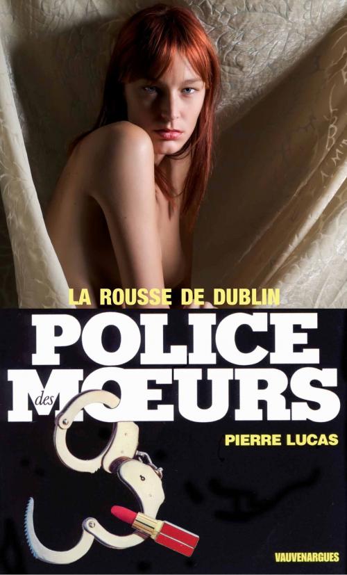 Cover of the book Police des moeurs n°51 La Rousse de Dublin by Pierre Lucas, Mount Silver