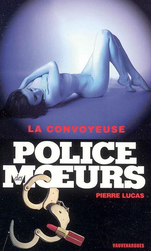 Cover of the book Police des moeurs n°170 La convoyeuse by Pierre Lucas, Mount Silver