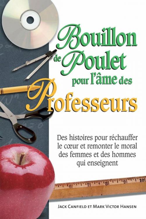 Cover of the book Bouillon de poulet pour l'âme des professeurs by Canfield Jack, Hansen Mark Victor, Béliveau