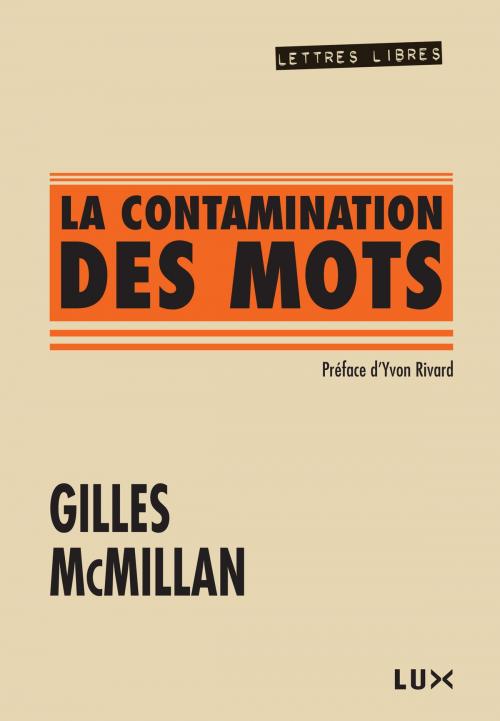 Cover of the book La contamination des mots by Gilles McMillan, Yvon Rivard, Lux Éditeur