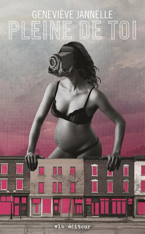Cover of the book Pleine de toi by Geneviève Jannelle, VLB éditeur