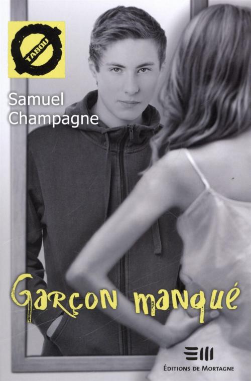 Cover of the book Garçon manqué by Samuel Champagne, DE MORTAGNE