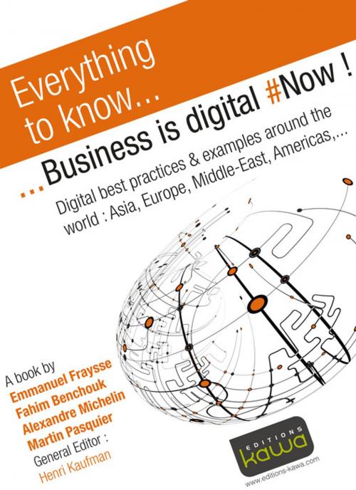 Cover of the book Everything to know... Business is digital by Martin Pasquier, Fahim Benchouk, Emmanuel Fraysse, Alexandre Michelin, Editions Kawa