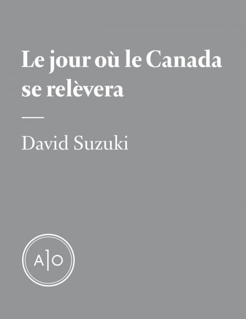 Cover of the book Le jour où le Canada se relèvera by David Suzuki, Atelier 10