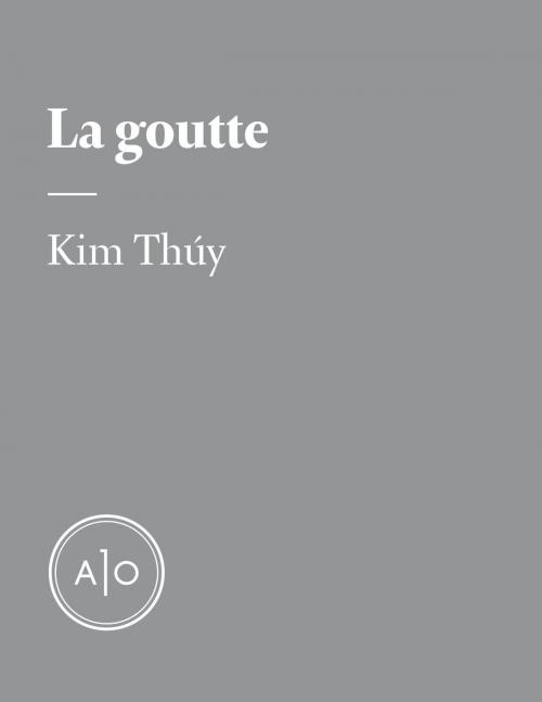 Cover of the book La goutte by Kim Thúy, Atelier 10