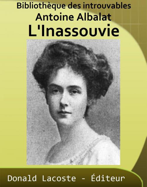 Cover of the book L'Inassouvie by Antoine Albalat, Donald Lacoste - Éditeur