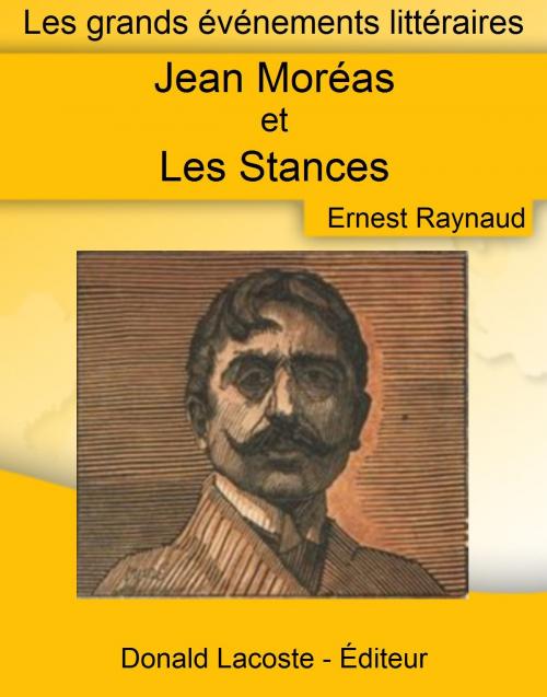 Cover of the book Jean Moréas et les Stances by Ernest Raynaud, Donald Lacoste - Éditeur