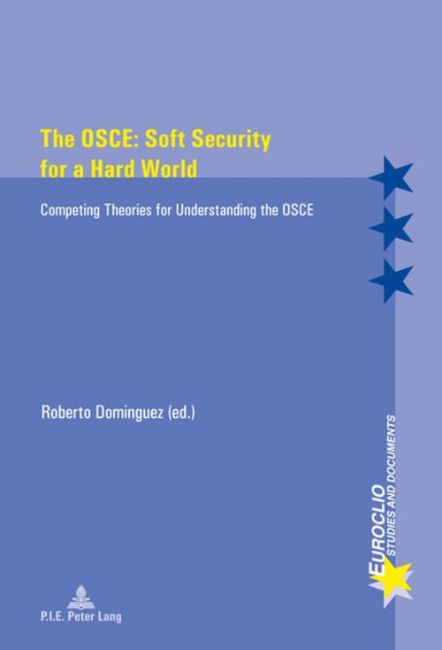 Cover of the book The OSCE: Soft Security for a Hard World by Roberto Dominguez, Peter Lang