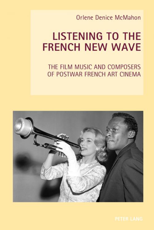 Cover of the book Listening to the French New Wave by Orlene Denice McMahon, Peter Lang