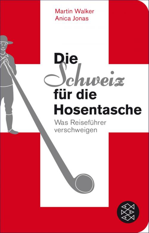 Cover of the book Die Schweiz für die Hosentasche by Martin Walker, Anica Jonas, FISCHER E-Books