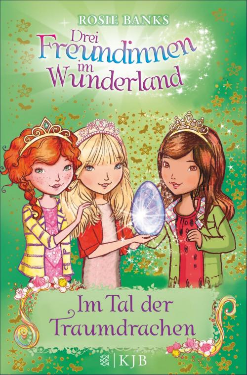 Cover of the book Drei Freundinnen im Wunderland: Im Tal der Traumdrachen by Rosie Banks, SFV: FISCHER Kinder- und Jugendbuch E-Books