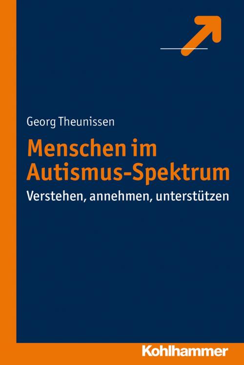 Cover of the book Menschen im Autismus-Spektrum by Georg Theunissen, Kohlhammer Verlag
