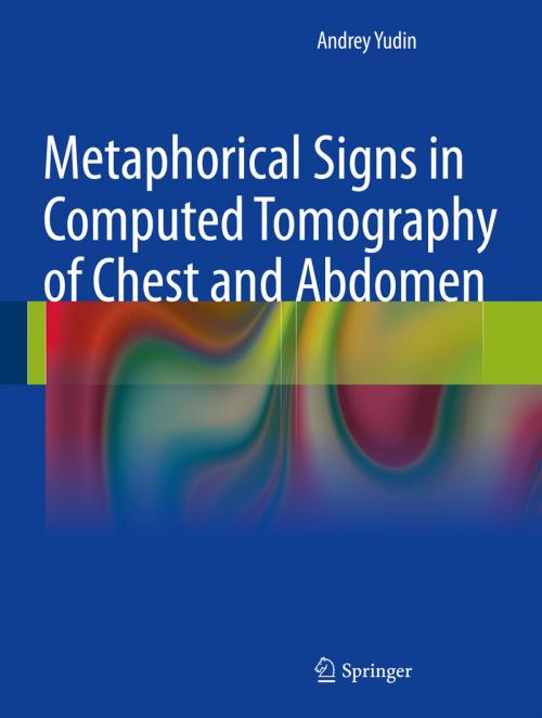 Cover of the book Metaphorical Signs in Computed Tomography of Chest and Abdomen by Andrey Yudin, Springer International Publishing