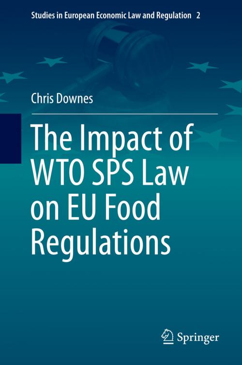 Cover of the book The Impact of WTO SPS Law on EU Food Regulations by Chris Downes, Springer International Publishing