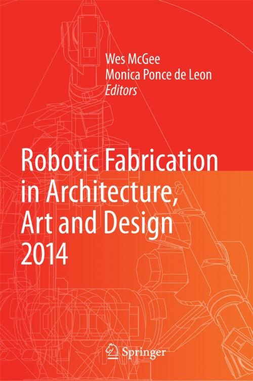 Cover of the book Robotic Fabrication in Architecture, Art and Design 2014 by Aaron Willette, Springer International Publishing
