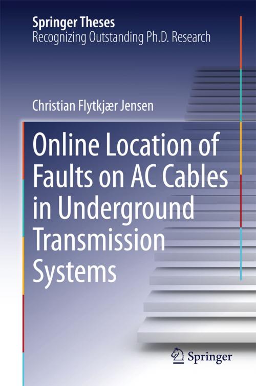 Cover of the book Online Location of Faults on AC Cables in Underground Transmission Systems by Christian Flytkjær Jensen, Springer International Publishing