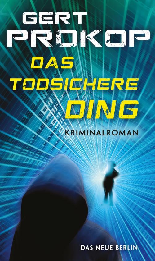 Cover of the book Das todsichere Ding by Gert Prokop, Das Neue Berlin