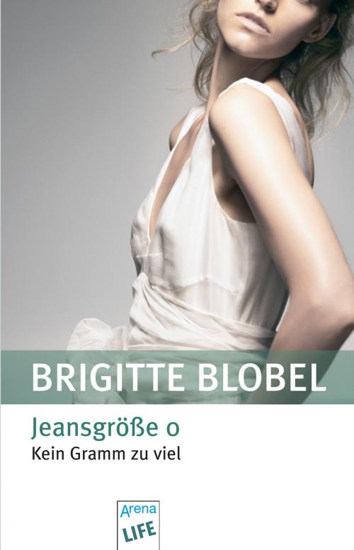 Cover of the book Jeansgröße 0 by Brigitte Blobel, Arena Verlag