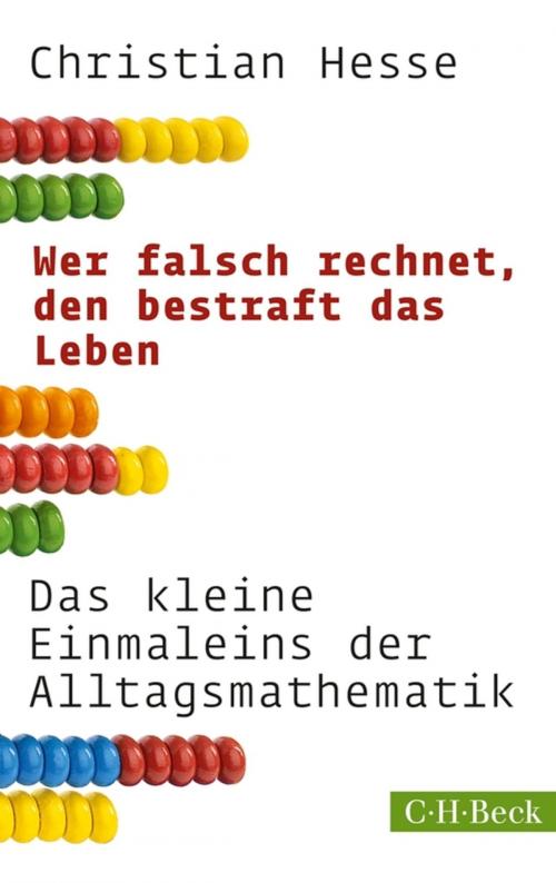 Cover of the book Wer falsch rechnet, den bestraft das Leben by Christian Hesse, C.H.Beck