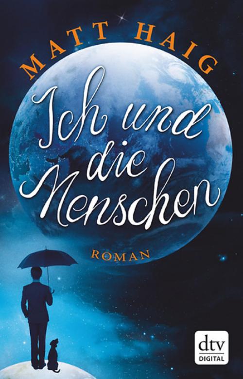 Cover of the book Ich und die Menschen by Matt Haig, dtv