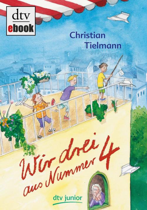 Cover of the book Wir drei aus Nummer 4 by Christian Tielmann, dtv Verlagsgesellschaft mbH & Co. KG