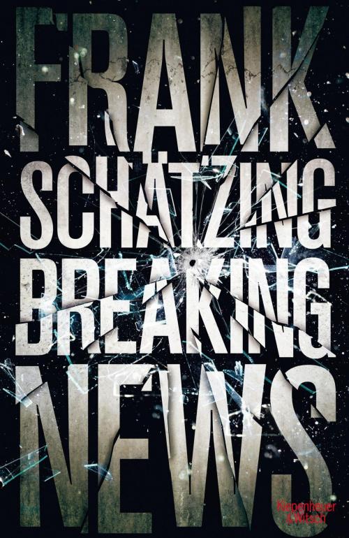 Cover of the book Breaking News by Frank Schätzing, Kiepenheuer & Witsch eBook