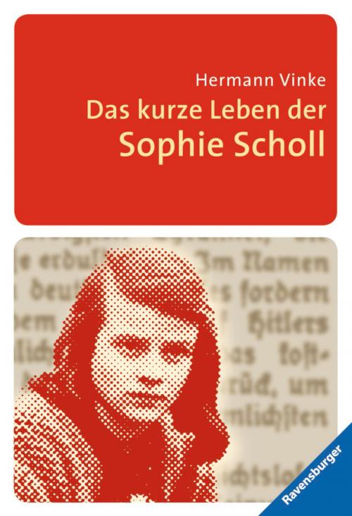 Cover of the book Das kurze Leben der Sophie Scholl by Hermann Vinke, Ravensburger Buchverlag