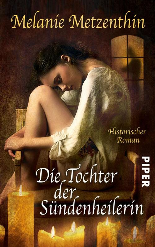 Cover of the book Die Tochter der Sündenheilerin by Melanie Metzenthin, Piper ebooks