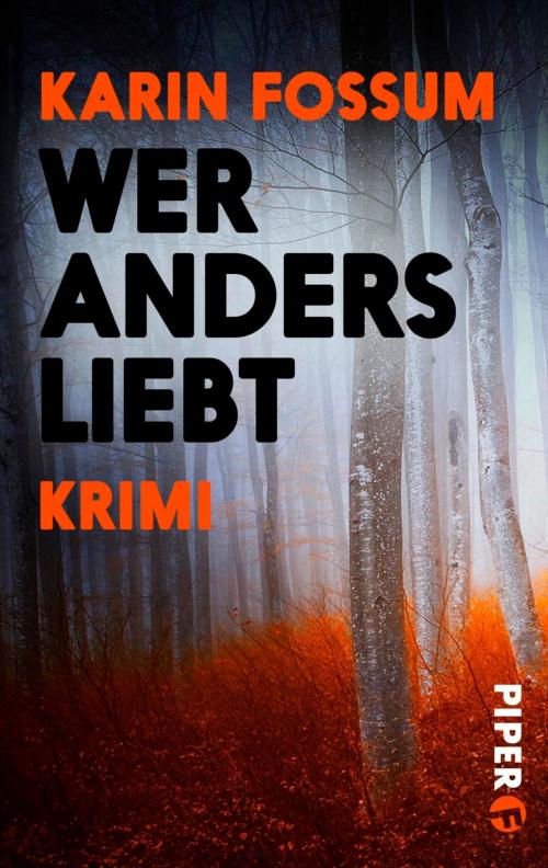 Cover of the book Wer anders liebt by Karin Fossum, Piper ebooks