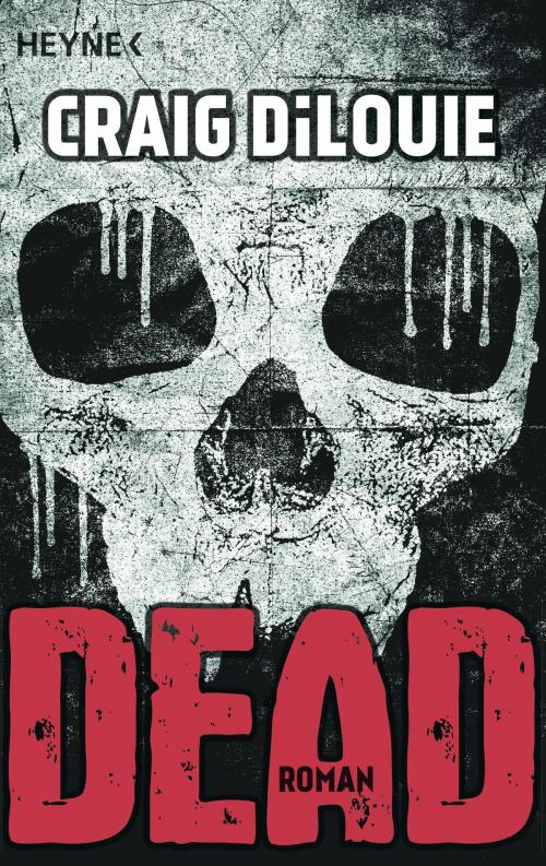 Cover of the book Dead by Craig DiLouie, Marcel Häußler, Heyne Verlag